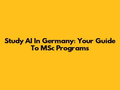 Study AI In Germany: Your Guide To MSc Programs