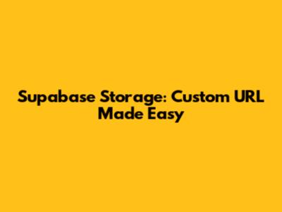 Supabase Storage: Custom URL Made Easy