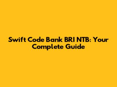 Swift Code Bank BRI NTB: Your Complete Guide
