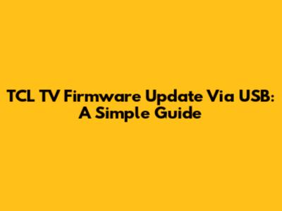 TCL TV Firmware Update Via USB: A Simple Guide