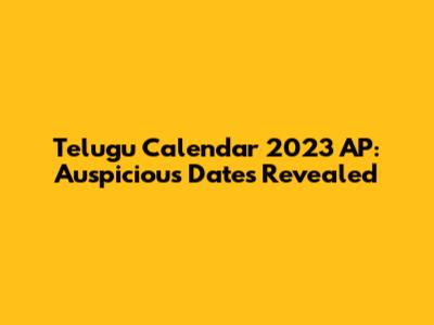 Telugu Calendar 2023 AP: Auspicious Dates Revealed