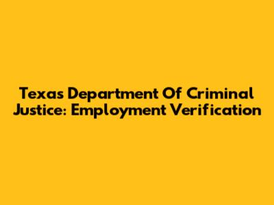 Texas Department Of Criminal Justice: Employment Verification