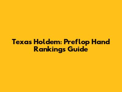 Texas Hold'em: Preflop Hand Rankings Guide