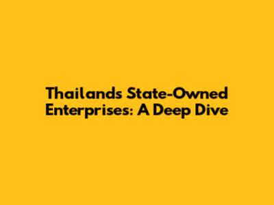 Thailand's State-Owned Enterprises: A Deep Dive