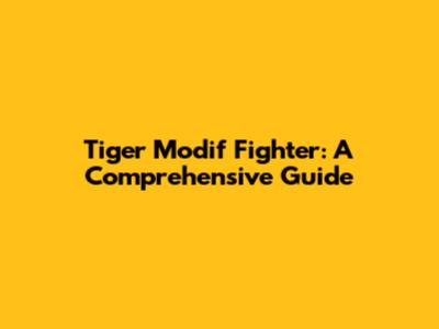 Tiger Modif Fighter: A Comprehensive Guide
