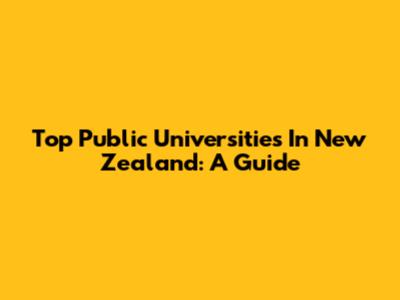 Top Public Universities In New Zealand: A Guide