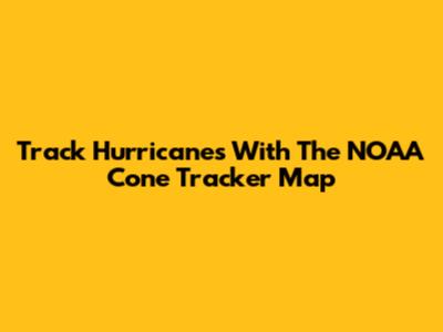 Track Hurricanes With The NOAA Cone Tracker Map