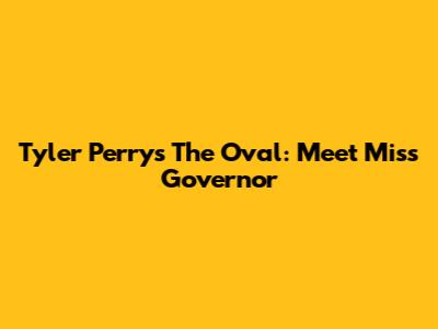Tyler Perry's The Oval: Meet Miss Governor