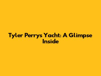 Tyler Perry's Yacht: A Glimpse Inside
