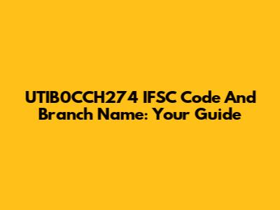 UTIB0CCH274 IFSC Code And Branch Name: Your Guide