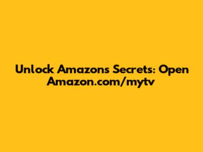 Unlock Amazon's Secrets: Open Amazon.com/mytv