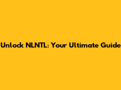 Unlock NLNTL: Your Ultimate Guide