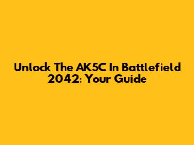Unlock The AK5C In Battlefield 2042: Your Guide