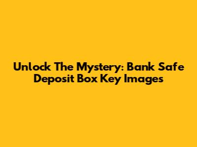 Unlock The Mystery: Bank Safe Deposit Box Key Images