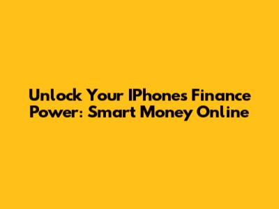 Unlock Your IPhone's Finance Power: Smart Money Online