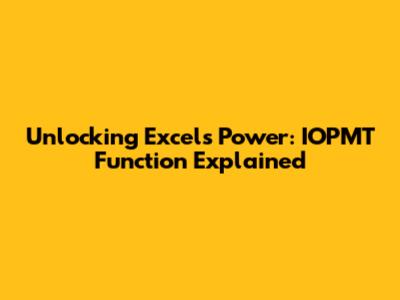 Unlocking Excel's Power: IOPMT Function Explained