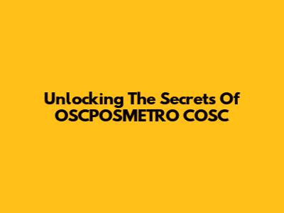 Unlocking The Secrets Of OSCPOSMETRO COSC