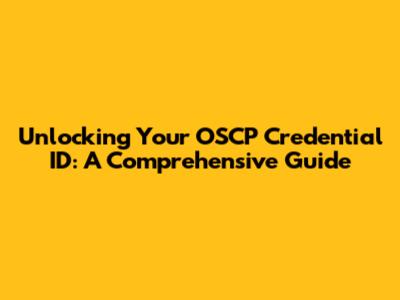 Unlocking Your OSCP Credential ID: A Comprehensive Guide