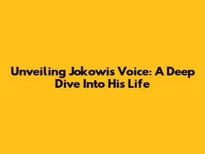 Unveiling Jokowi's Voice: A Deep Dive Into His Life