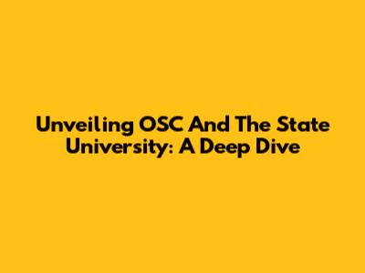 Unveiling OSC And The State University: A Deep Dive