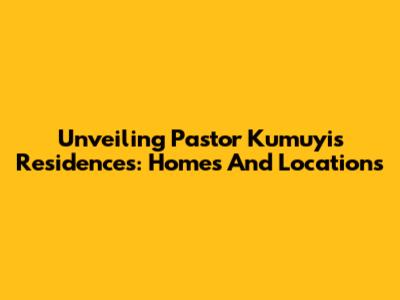 Unveiling Pastor Kumuyi's Residences: Homes And Locations