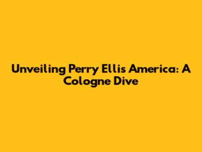 Unveiling Perry Ellis America: A Cologne Dive