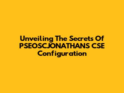 Unveiling The Secrets Of PSEOSCJONATHANS CSE Configuration