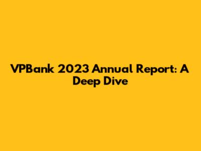VPBank 2023 Annual Report: A Deep Dive