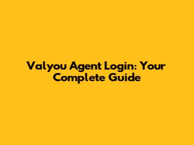 Valyou Agent Login: Your Complete Guide