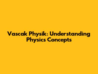 Vascak Physik: Understanding Physics Concepts