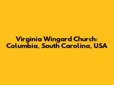 Virginia Wingard Church: Columbia, South Carolina, USA