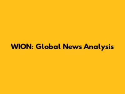 WION: Global News Analysis