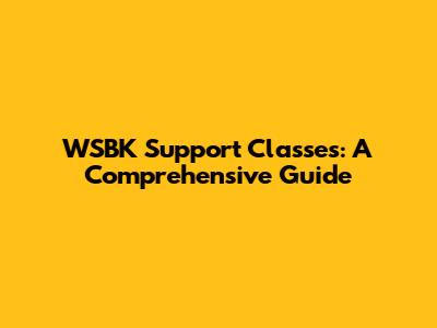 WSBK Support Classes: A Comprehensive Guide