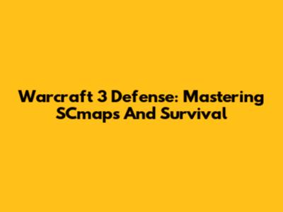 Warcraft 3 Defense: Mastering SCmaps And Survival