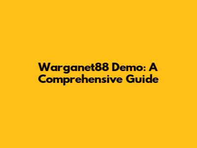 Warganet88 Demo: A Comprehensive Guide