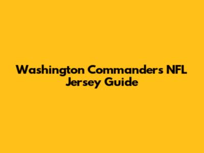 Washington Commanders NFL Jersey Guide