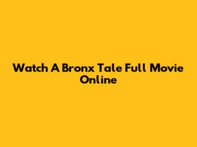 Watch A Bronx Tale Full Movie Online