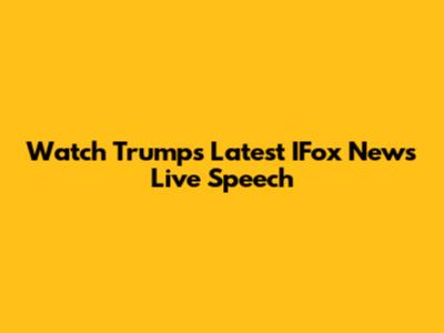 Watch Trump's Latest IFox News Live Speech