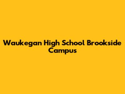 Waukegan High School Brookside Campus