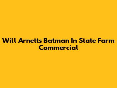 Will Arnett's Batman In State Farm Commercial