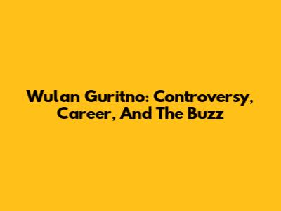 Wulan Guritno: Controversy, Career, And The Buzz