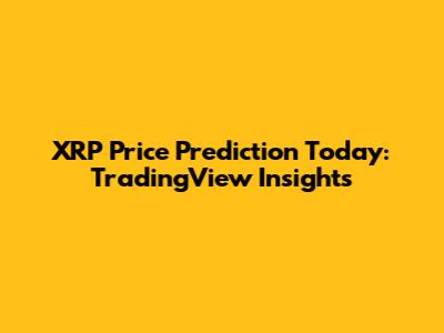 XRP Price Prediction Today: TradingView Insights