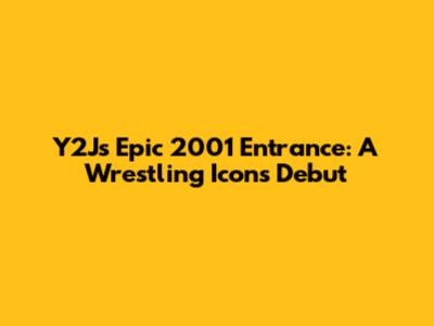Y2J's Epic 2001 Entrance: A Wrestling Icon's Debut